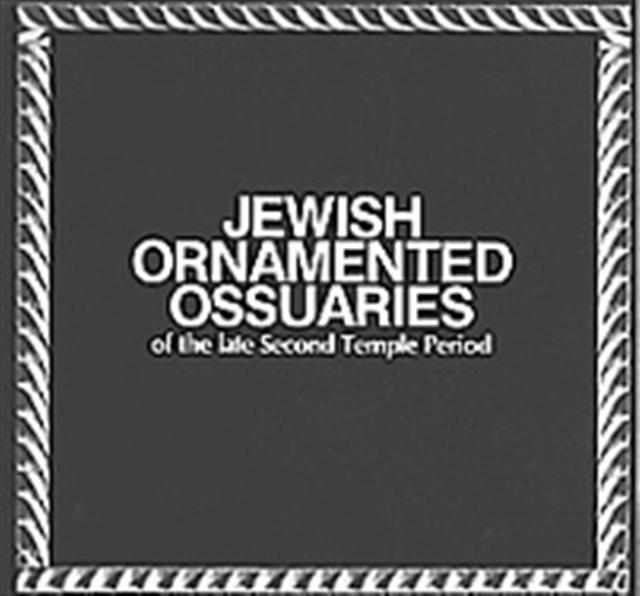 Jewish Ornamented Ossuaries of the Late Second Temple Period