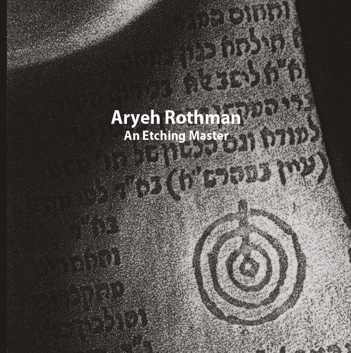 Aryeh Rothman: An Etching Master